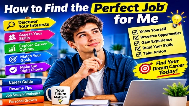 How to Find the Perfect Job for Me
